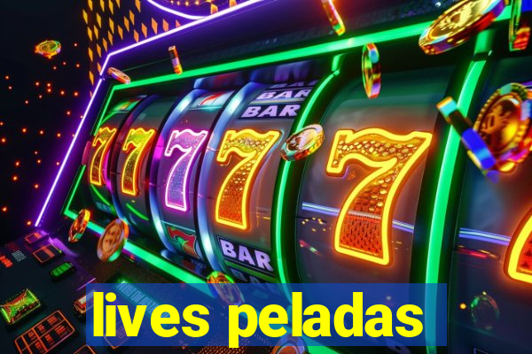 lives peladas